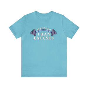 Stronger Than Excuses (Turquoise)